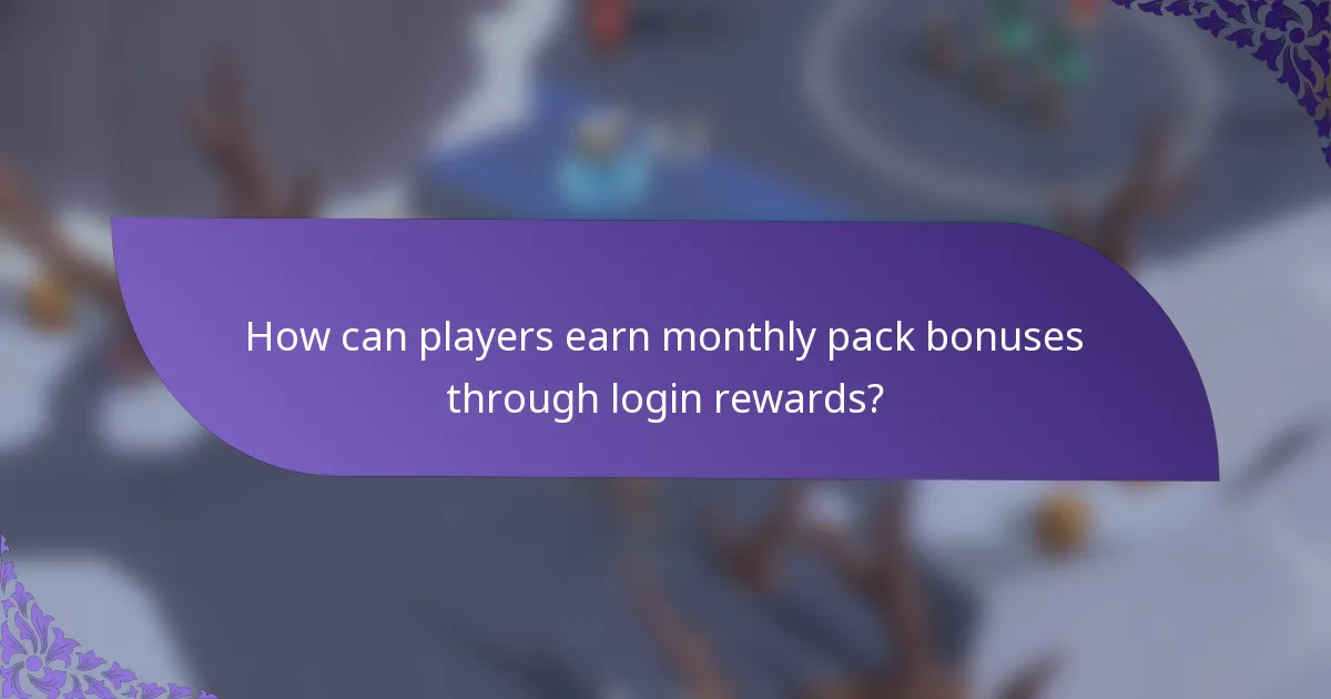 How can players earn monthly pack bonuses through login rewards?