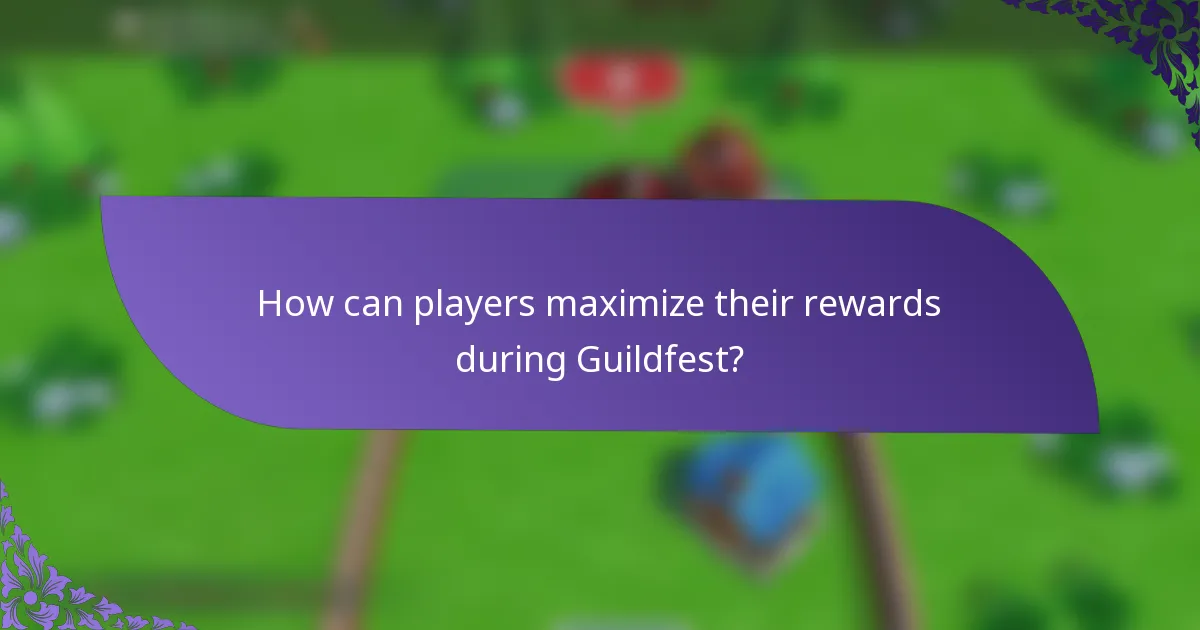 How can players maximize their rewards during Guildfest?