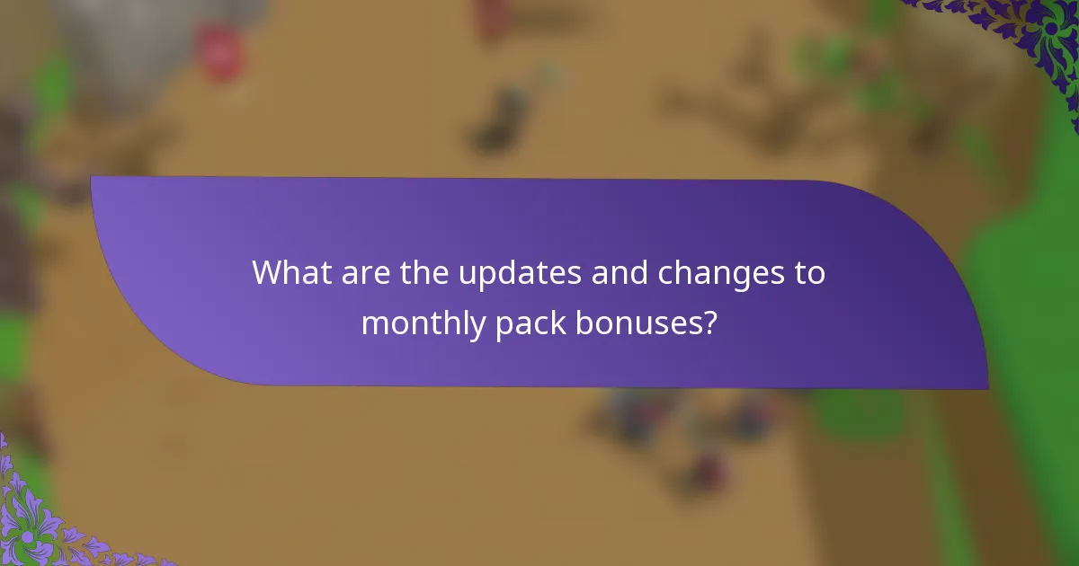 What are the updates and changes to monthly pack bonuses?