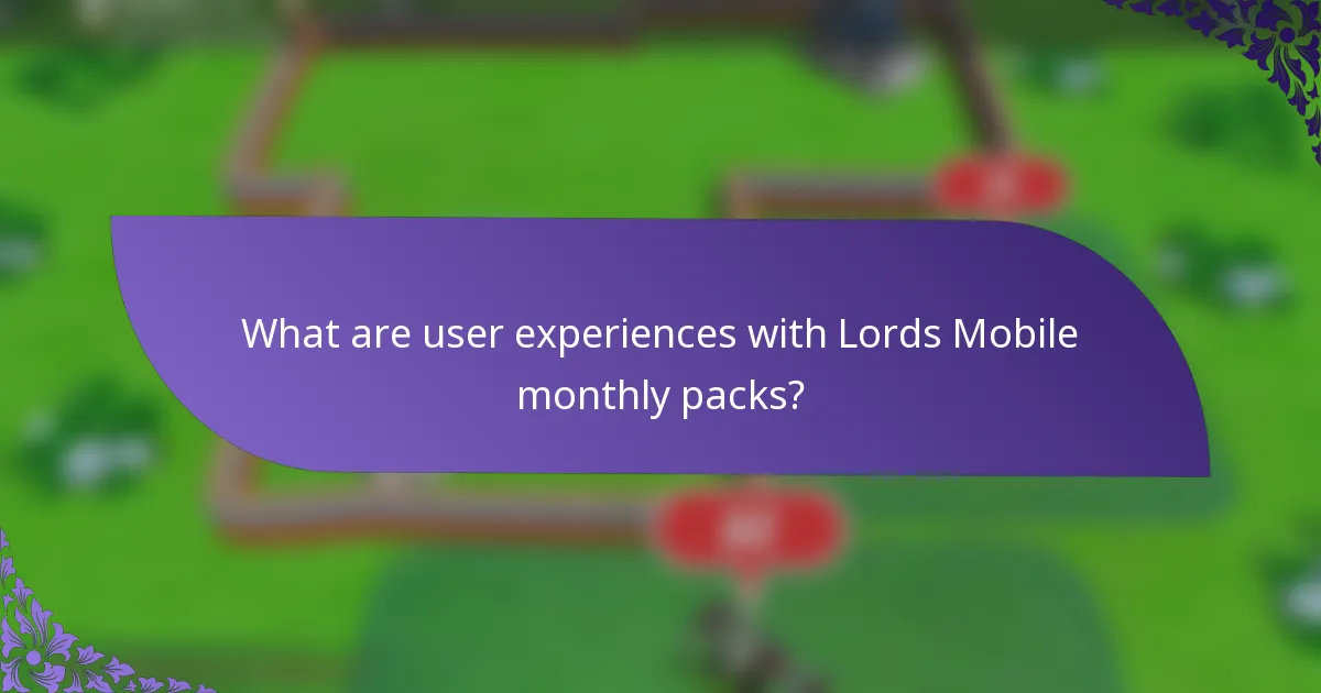What are user experiences with Lords Mobile monthly packs?