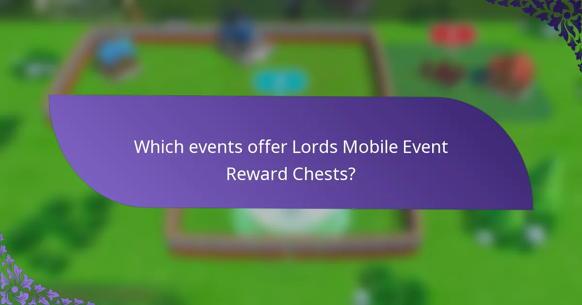 Which events offer Lords Mobile Event Reward Chests?